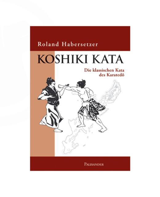 Buch, Koshiki Kata, R. Habersetzer, die klassische Kata des Karatedo 